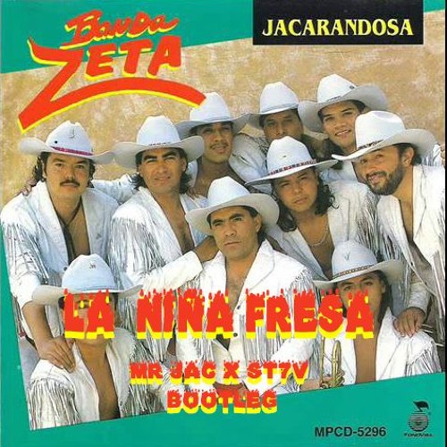 Stream BANDA ZETA - LA CHICA FRESA (MR JAC X ST7V BOOTLEG) by ST7V | Listen  online for free on SoundCloud