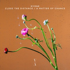 Close The Distance / A Matter Of Chance [This Never Happened]