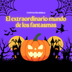 [#Podcast] El extraordinario mundo de los fantasmas - The extraordinary world of ghosts