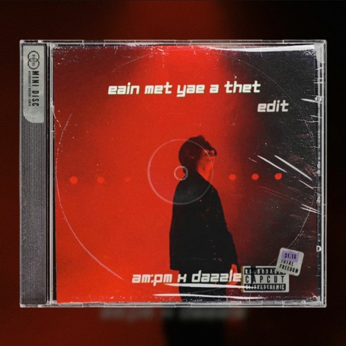 EAIN MET YAE A THET (AM:PM X DAZZLE)EDIT