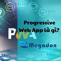 Progressive Web App Là Gì?