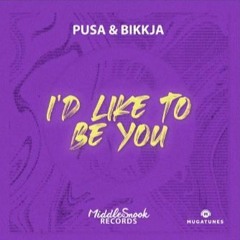 Pusa & Bikkja - I'd Like To Be You