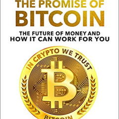 VIEW KINDLE 📝 The Promise of Bitcoin: The Future of Money and How It Can Work for Yo