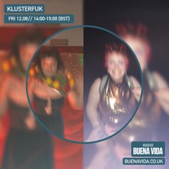 KLUSTERFUK - Radio Buena Vida 12.08.22