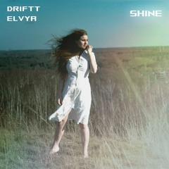 Driftt & Elvya - Shine
