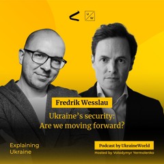 Ukraine’s security: Are we moving forward? - with Fredrik Wesslau