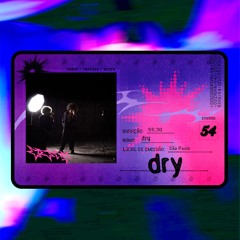 ep. 54 - dry (sonho / vontade / afeto)
