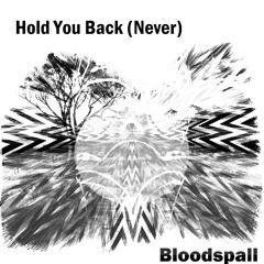 Hold You Back (Never)