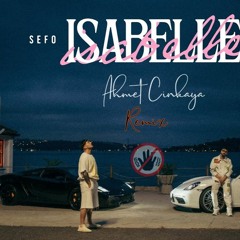 Sefo x Capo ISABELLE (Ahmet Cinkaya Remix) IG: @ahmetxcinkaya Free Download!