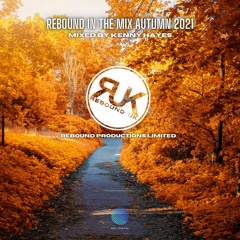 KENNY HAYES - REBOUND IN THE MIX AUTUMN 2021