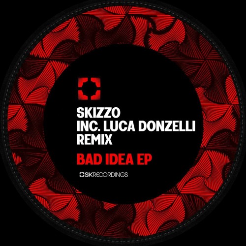 Skizzo - Bad Idea (Luca Donzelli Remix)