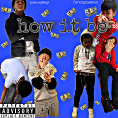 Ynsicyboy- How it be Ft. foregin Amos