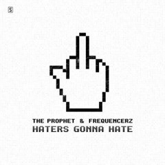 The Prophet & Frequencerz - Haters Gonna Hate (Born2Kill Uptempo Edit)