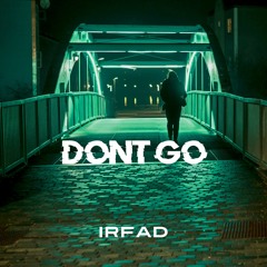 Irfad - Don't Go (Extended Mix)