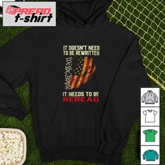 We the People It doesn’t need to be rewritten it needs to be reread USA flag shirt