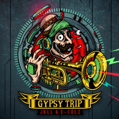 JKLL X E-Coli - Gypsy Trip (FREE DL)
