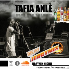 01-TAFIA ANLE By DJ Jerrymixx Michel