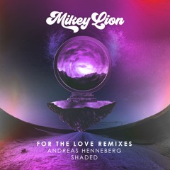 Mikey Lion - For The Love (Andreas Henneberg Remix)