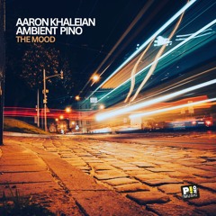 Aaron Khaleian & Ambient Pino - The Mood
