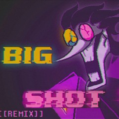 BIG SHOT [Nescade's remix]
