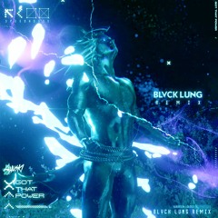 HUSKI - GOT THAT POWER (BLVCK LUNG REMIX)