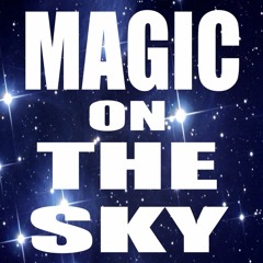 MAGIC ON THE SKY