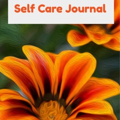 READ [PDF] SELF CARE JOURNAL: NOTEBOOK FOR SELF CARE- SELF LOVE- JOURNAL - DIARY