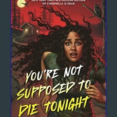{READ} ⚡ You're Not Supposed to Die Tonight     Hardcover – June 20, 2023 download ebook PDF EPUB
