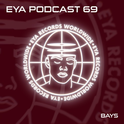 EYA RECORDS PODCAST 69 - BAYS