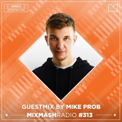 Laidback Luke Presents: Mike Prob Guestmix | Mixmash Radio #313