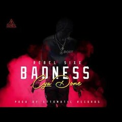 Rebel Sixx - Badness Cya Done