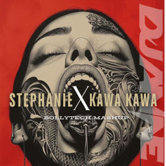 Stephanie X Kawa Kawa - BollyTech Mashup