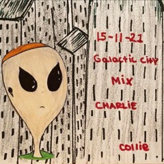 Galactic City Mixed By Charlie & Collie