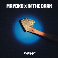 MAYOKO X IN THE DARK (PAPAAZ EDIT)