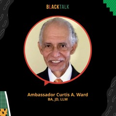 Episode 17 - Ambassador Curtis Ward