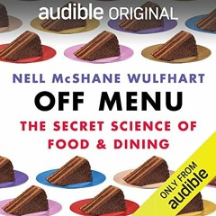 [Read] [PDF EBOOK EPUB KINDLE] Off Menu: The Secret Science of Food and Dining by  Ne