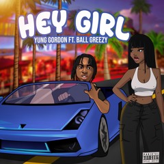 Yung Gordon Ft. Ball Greezy-Hey Girl