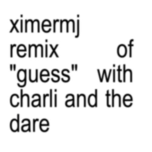 Guess - Charli XCX & The Dare (XIMERMJ Remix)