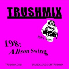 Trushmix 198 - Alison Swing
