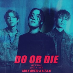 DO OR DIE (EDIT BY S.T.A.G)