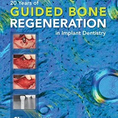 FREE EPUB 📪 20 Years of Guided Bone Regeneration in Implant Dentistry: Second Editio