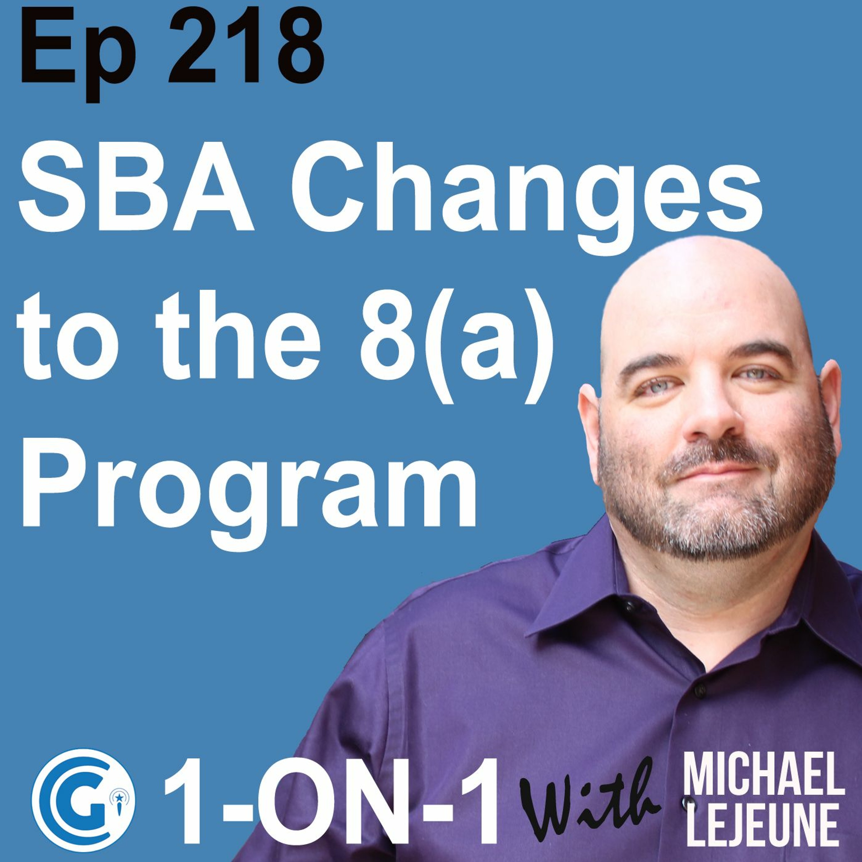 Ep 218 - SBA’s Proposed Changes to the 8(a) Business Development Program