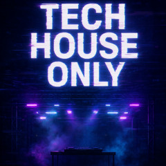 TECH HOUSE ONLY