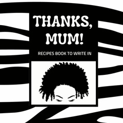 ❤PDF❤ THANK MUM! Recipes book to write in: African amercian cookbook for black g