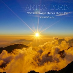 Anton Borin - "the sun always shines above the clouds"mix