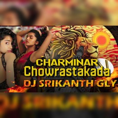 Charminar Chowrasta Kada Folk Song Remix By Dj Srikanth Gly