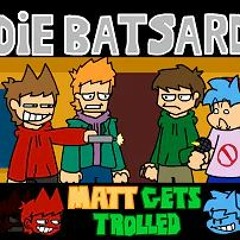 Die Batsards but Tord sings it (matt gets trolled)