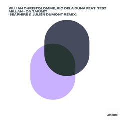 Killian christolomme, Rio Dela Duna Ft. Tesz Millan - On Target (Seaphire & Julien Dumont Remix)