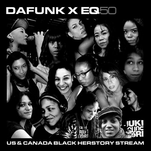 DaFunk X EQ50 Black Herstory Stream - Monica Sharp