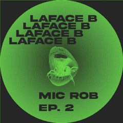 MIC ROB! x LA FACE B | ep.2